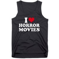 I Love Horror Movies funny sayings Tank Top