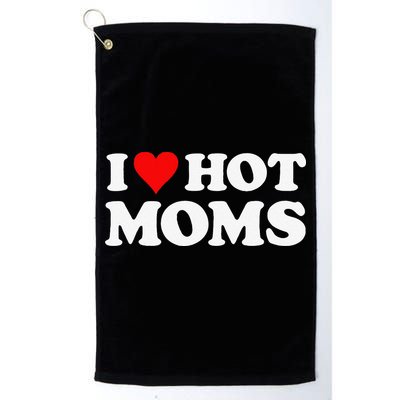I Love Hot Moms Funny Red Heart Love Moms Golf Towel