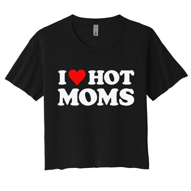 I Love Hot Moms Funny Red Heart Love Moms Crop Top