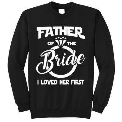 I Loved Her First Father Of The Bride Daddys Little Bride Sweatshirt