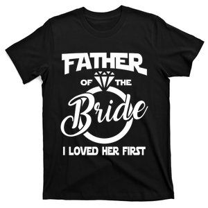 I Loved Her First Father Of The Bride Daddys Little Bride T-Shirt