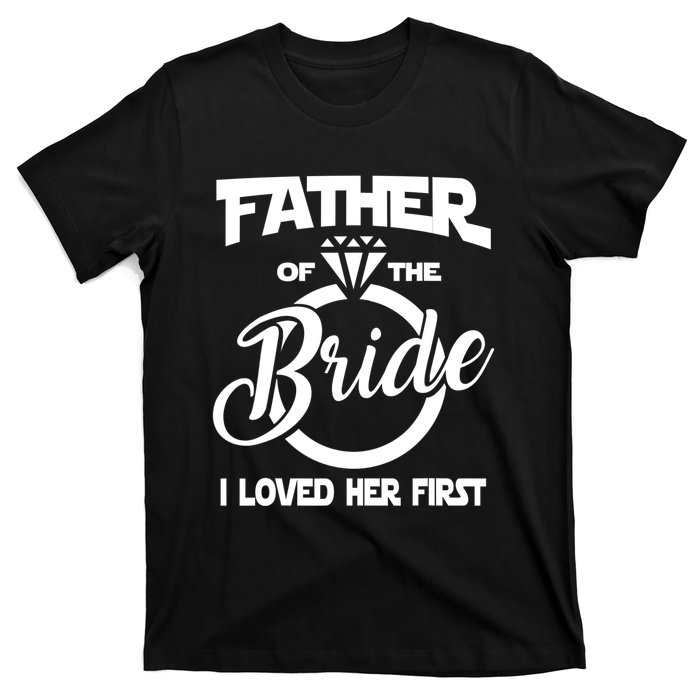 I Loved Her First Father Of The Bride Daddys Little Bride T-Shirt