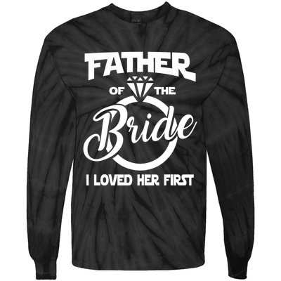 I Loved Her First Father Of The Bride Daddys Little Bride Tie-Dye Long Sleeve Shirt