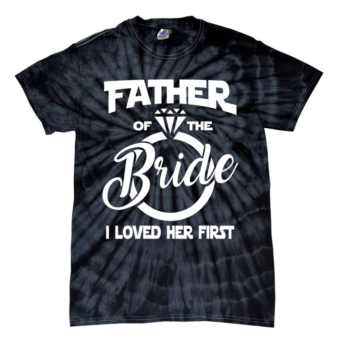 I Loved Her First Father Of The Bride Daddys Little Bride Tie-Dye T-Shirt