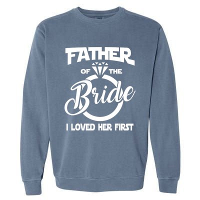 I Loved Her First Father Of The Bride Daddys Little Bride Garment-Dyed Sweatshirt