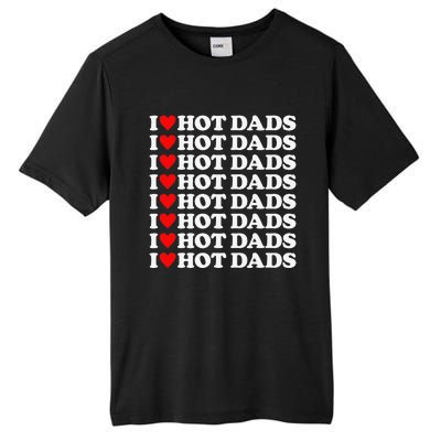 I Love Hot Dads I Heart Hot Dads Love Hot Dads Tall Fusion ChromaSoft Performance T-Shirt