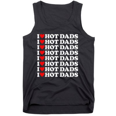 I Love Hot Dads I Heart Hot Dads Love Hot Dads Tank Top