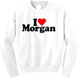 I Love Heart Morgan Kids Sweatshirt