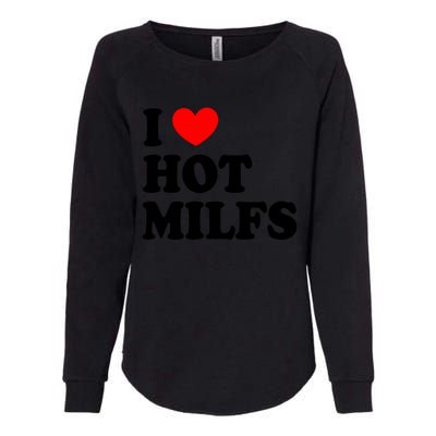 I Love Hot Milfs Funny Gift I Heart Hot Milfs Funny Gift Love Hot Moms Cute Gift Womens California Wash Sweatshirt