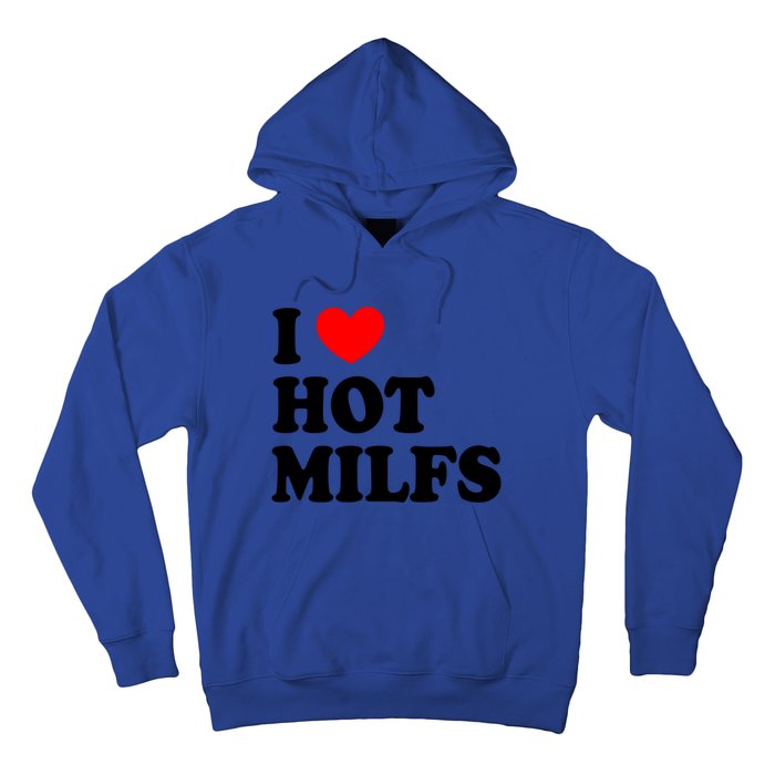 I Love Hot Milfs Funny Gift I Heart Hot Milfs Funny Gift Love Hot Moms Cute Gift Hoodie