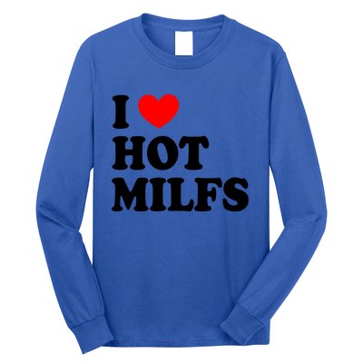 I Love Hot Milfs Funny Gift I Heart Hot Milfs Funny Gift Love Hot Moms Cute Gift Long Sleeve Shirt