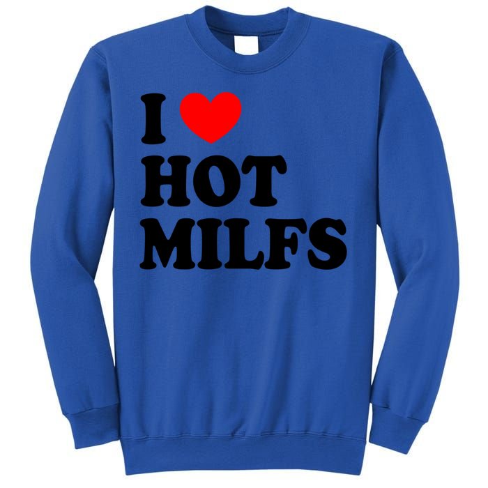 I Love Hot Milfs Funny Gift I Heart Hot Milfs Funny Gift Love Hot Moms Cute Gift Sweatshirt