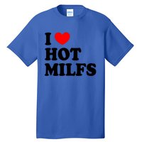 I Love Hot Milfs Funny Gift I Heart Hot Milfs Funny Gift Love Hot Moms Cute Gift Tall T-Shirt