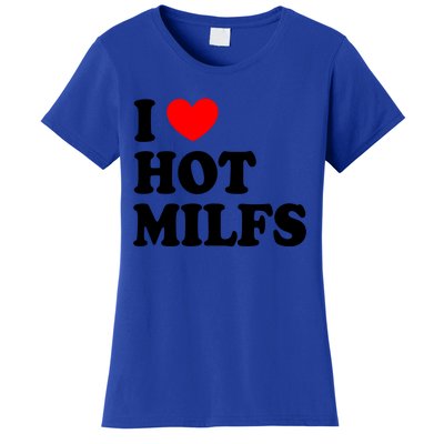 I Love Hot Milfs Funny Gift I Heart Hot Milfs Funny Gift Love Hot Moms Cute Gift Women's T-Shirt