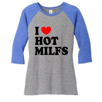 I Love Hot Milfs Funny Gift I Heart Hot Milfs Funny Gift Love Hot Moms Cute Gift Women's Tri-Blend 3/4-Sleeve Raglan Shirt