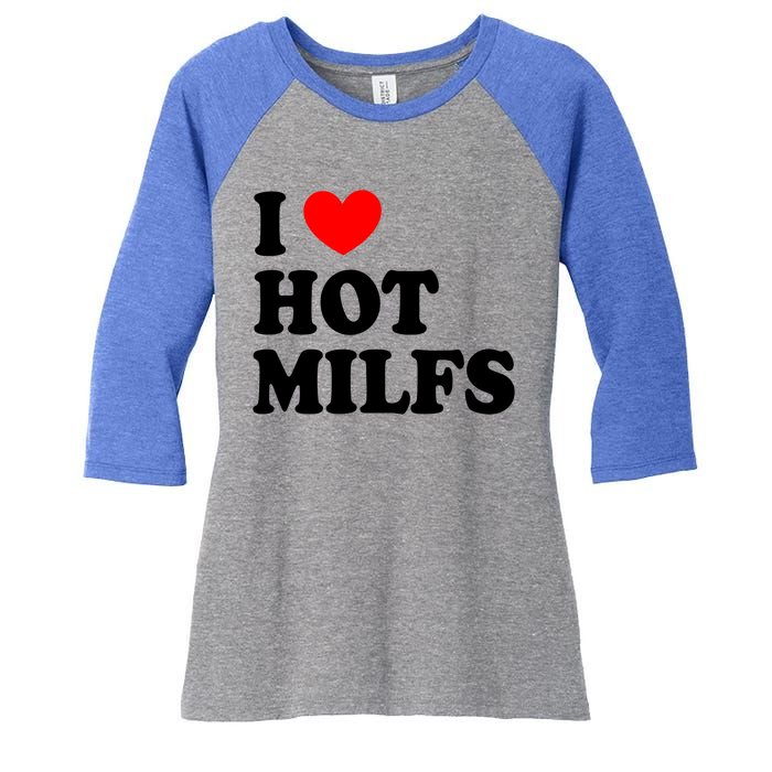 I Love Hot Milfs Funny Gift I Heart Hot Milfs Funny Gift Love Hot Moms Cute Gift Women's Tri-Blend 3/4-Sleeve Raglan Shirt