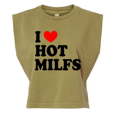 I Love Hot Milfs Funny Gift I Heart Hot Milfs Funny Gift Love Hot Moms Cute Gift Garment-Dyed Women's Muscle Tee