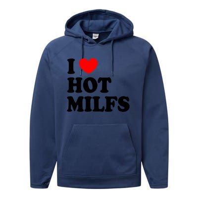 I Love Hot Milfs Funny Gift I Heart Hot Milfs Funny Gift Love Hot Moms Cute Gift Performance Fleece Hoodie