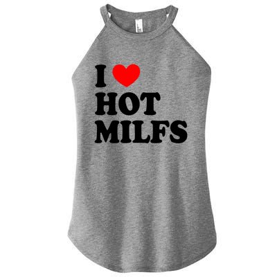 I Love Hot Milfs Funny Gift I Heart Hot Milfs Funny Gift Love Hot Moms Cute Gift Women's Perfect Tri Rocker Tank