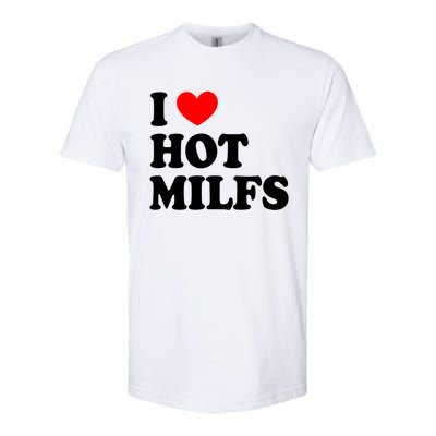 I Love Hot Milfs Funny Gift I Heart Hot Milfs Funny Gift Love Hot Moms Cute Gift Softstyle CVC T-Shirt