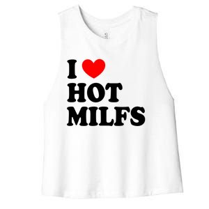 I Love Hot Milfs Funny Gift I Heart Hot Milfs Funny Gift Love Hot Moms Cute Gift Women's Racerback Cropped Tank