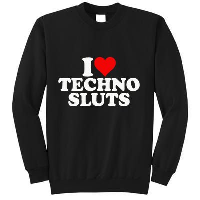 I Love Heart Techno Sluts Edm Music Sweatshirt
