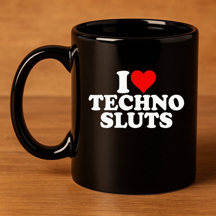 I Love Heart Techno Sluts Edm Music 11oz C Handle Ceramic Mug