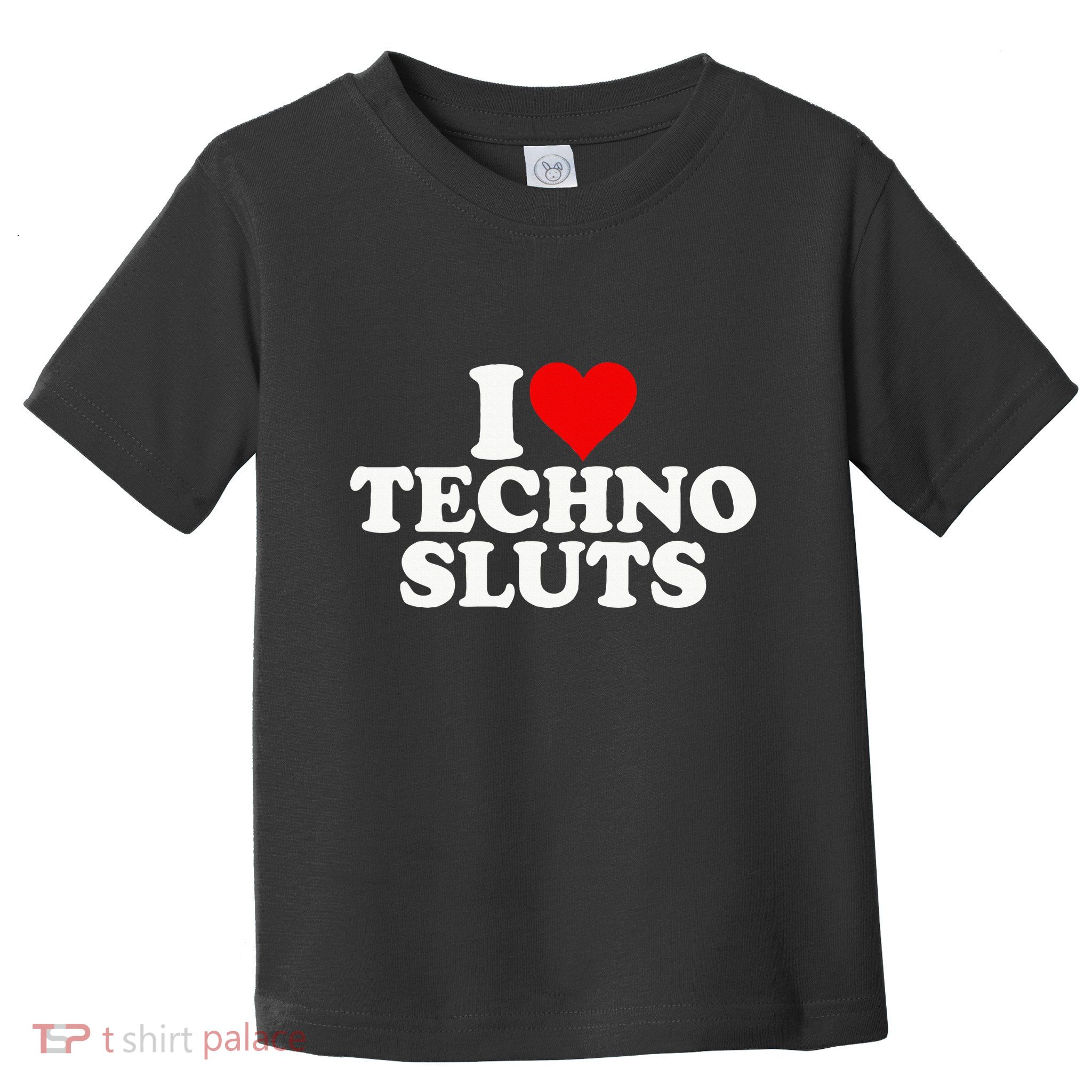 I Love Heart Techno Sluts Edm Music Toddler T-Shirt