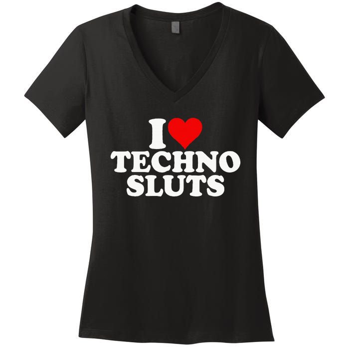 I Love Heart Techno Sluts Edm Music Women's V-Neck T-Shirt