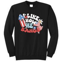 I Like How He Bangs I Like How She Explodes Couple 4th July Sweatshirt