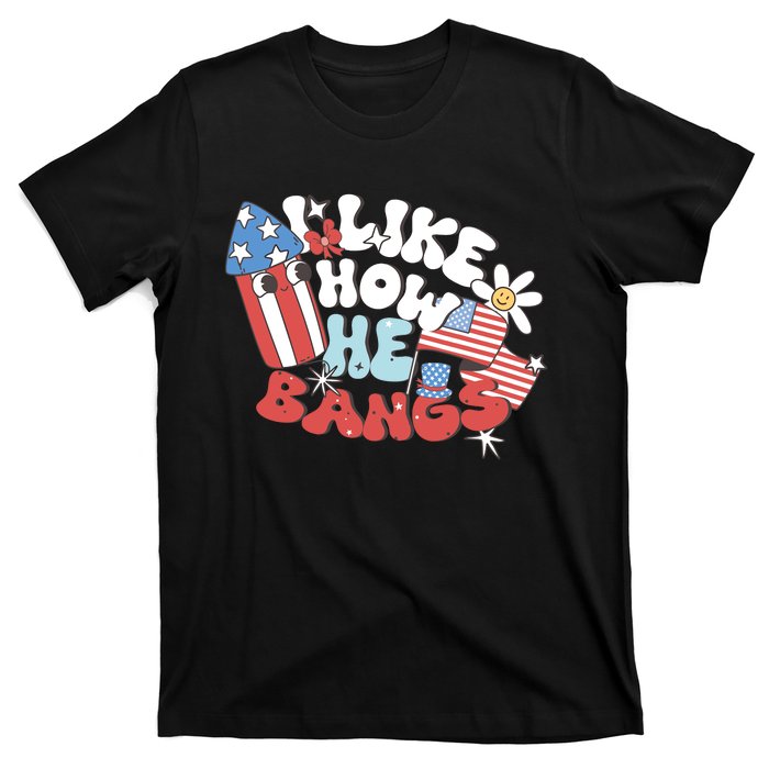 I Like How He Bangs I Like How She Explodes Couple 4th July T-Shirt