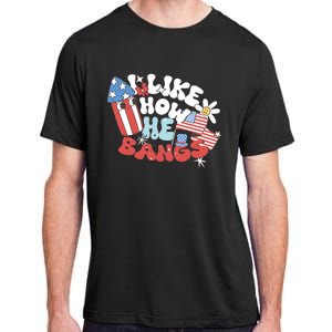 I Like How He Bangs I Like How She Explodes Couple 4th July Adult ChromaSoft Performance T-Shirt