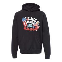 I Like How He Bangs I Like How She Explodes Couple 4th July Premium Hoodie