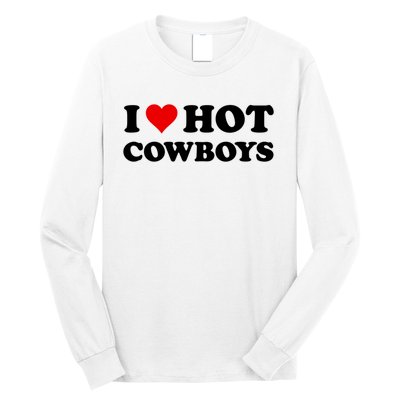 I Love Hot Cowboys I Heart Hot Cowboys Lover Gift Cowgirl Great Gift Long Sleeve Shirt