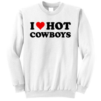 I Love Hot Cowboys I Heart Hot Cowboys Lover Gift Cowgirl Great Gift Sweatshirt