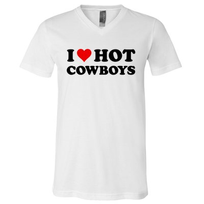 I Love Hot Cowboys I Heart Hot Cowboys Lover Gift Cowgirl Great Gift V-Neck T-Shirt