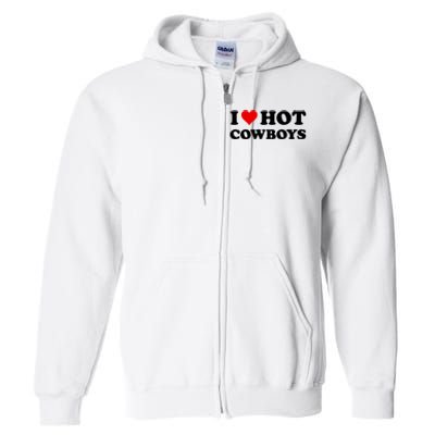 I Love Hot Cowboys I Heart Hot Cowboys Lover Gift Cowgirl Great Gift Full Zip Hoodie