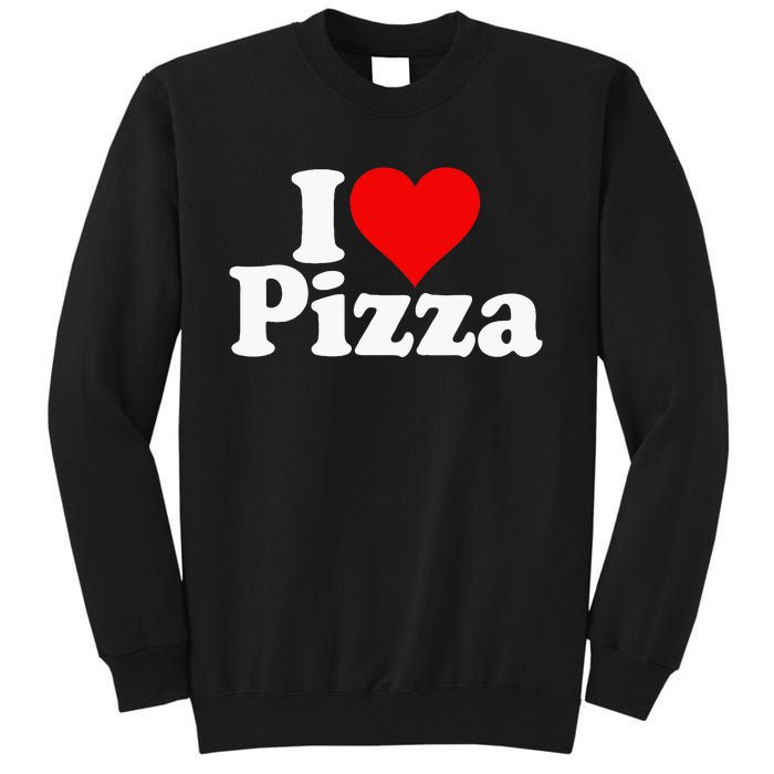 I Love Heart Pizza Za Tall Sweatshirt