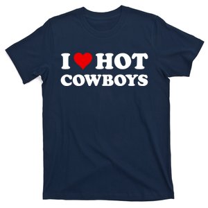 I Love Hot Cowboys I Heart Hot Cowboys Lover Gift Cowgirl Great Gift T-Shirt