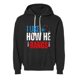 I Like How He Bangs Fireworks Funny 4th of July Couple Garment-Dyed Fleece Hoodie