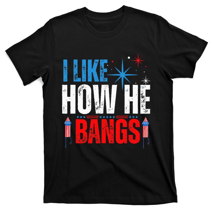 I Like How He Bangs Fireworks Funny 4th of July Couple T-Shirt