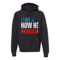 I Like How He Bangs Fireworks Funny 4th of July Couple Premium Hoodie