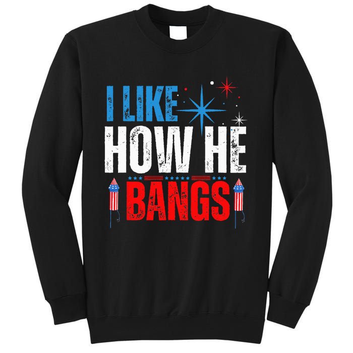 I Like How He Bangs Fireworks Funny 4th of July Couple Tall Sweatshirt