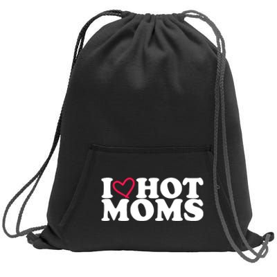 I Love Hot Moms Sweatshirt Cinch Pack Bag