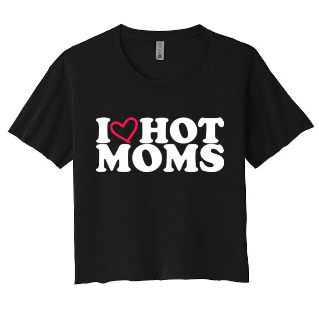 I Love Hot Moms Crop Top