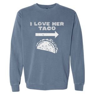 I Love Her Taco Matching Couple Cinco De Mayo Boyfriend Garment-Dyed Sweatshirt