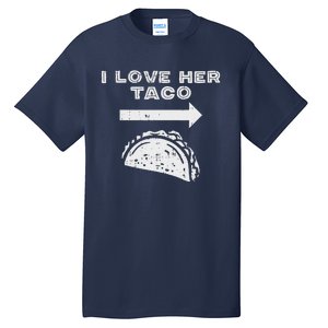 I Love Her Taco Matching Couple Cinco De Mayo Boyfriend Tall T-Shirt