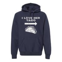 I Love Her Taco Matching Couple Cinco De Mayo Boyfriend Premium Hoodie