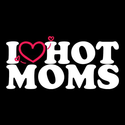 I Love Hot Moms T-Shirt