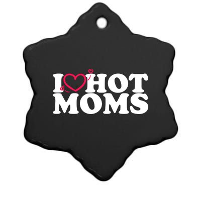 I Love Hot Moms Ceramic Star Ornament